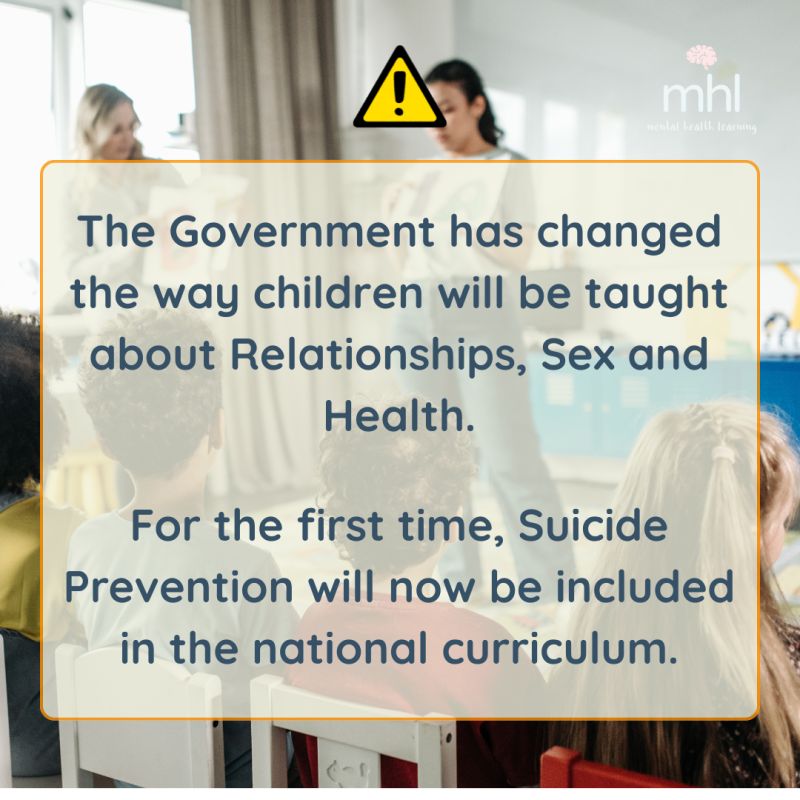 The Government has changed the way children will be taught about relaitonshps, sex and health. 
For the first time, Suicide prevention will now be included in the national curriculum